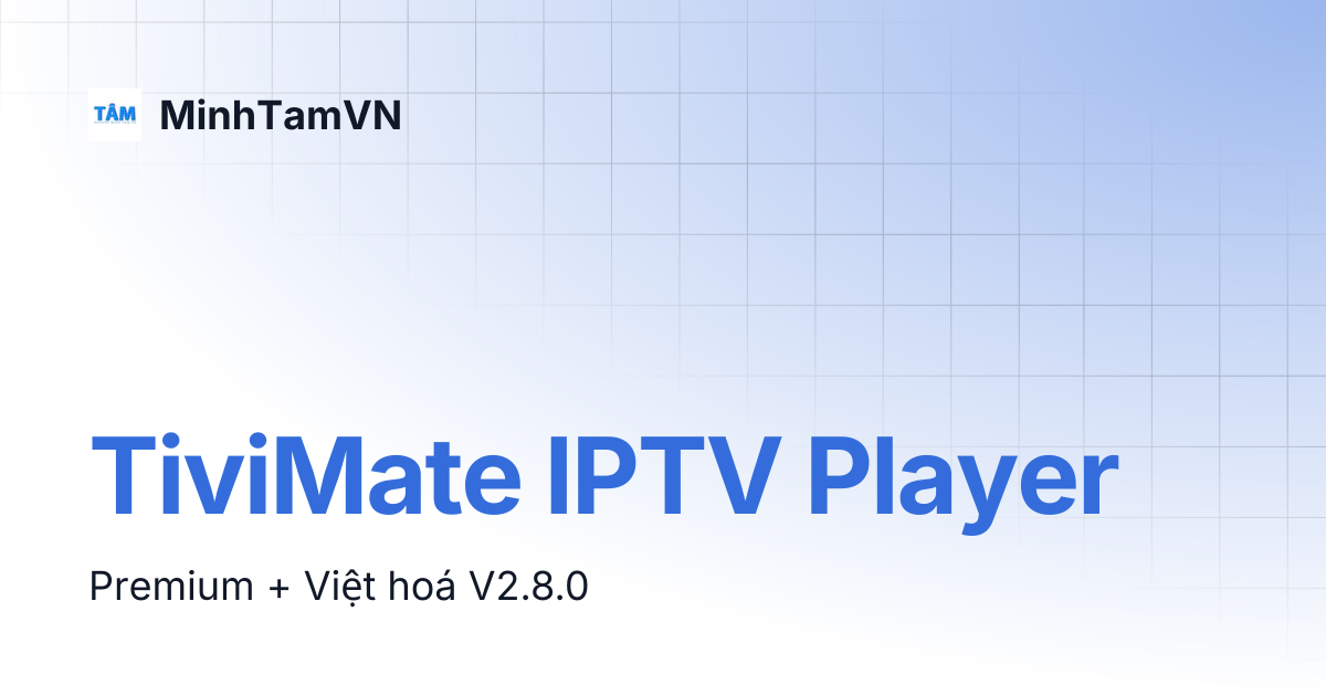 TiviMate IPTV Player | MinhTamVN
